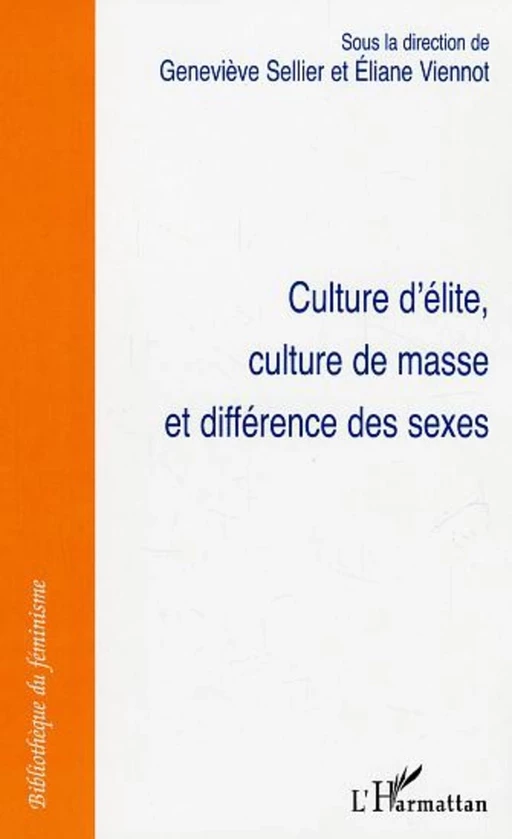 Culture d'élite, culture de masse et différence des sexes - Geneviève Sellier, Éliane Viennot - Editions L'Harmattan