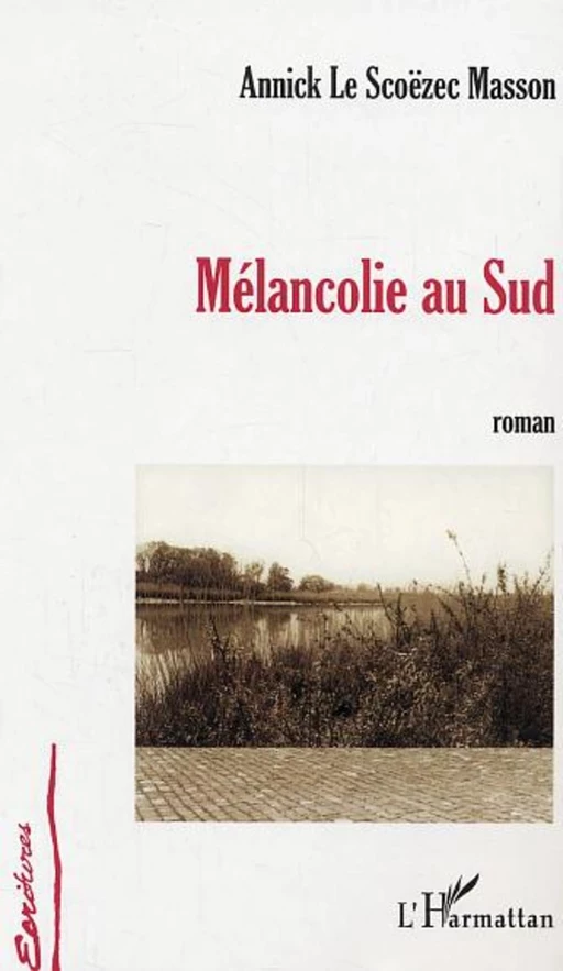 Mélancolie au Sud - Annick Le Scoëzec Masson - Editions L'Harmattan