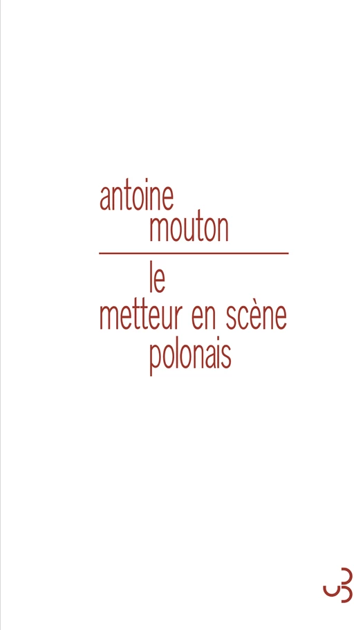 Le Metteur en scène polonais - Antoine Mouton - Christian Bourgois éditeur