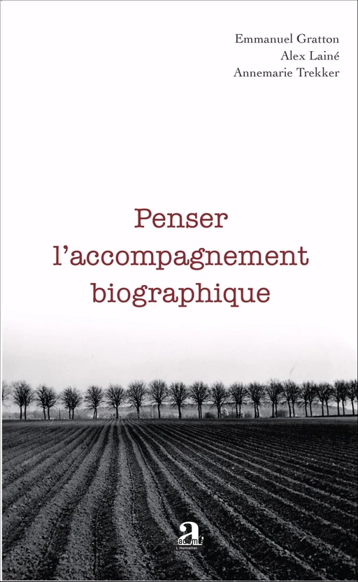 Penser l'accompagnement biographique - Emmanuel Gratton, Alex Lainé, Annemarie Trekker - Academia