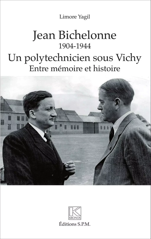 Jean Bichelonne un polytechnicien sous Vichy (1904-1944) - Limore Yagil - SPM