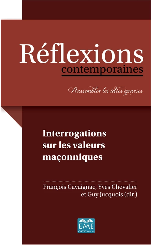 Interrogations sur les valeurs maçonniques - François Cavaignac, Guy Jucquois, Yves Chevalier - EME Editions