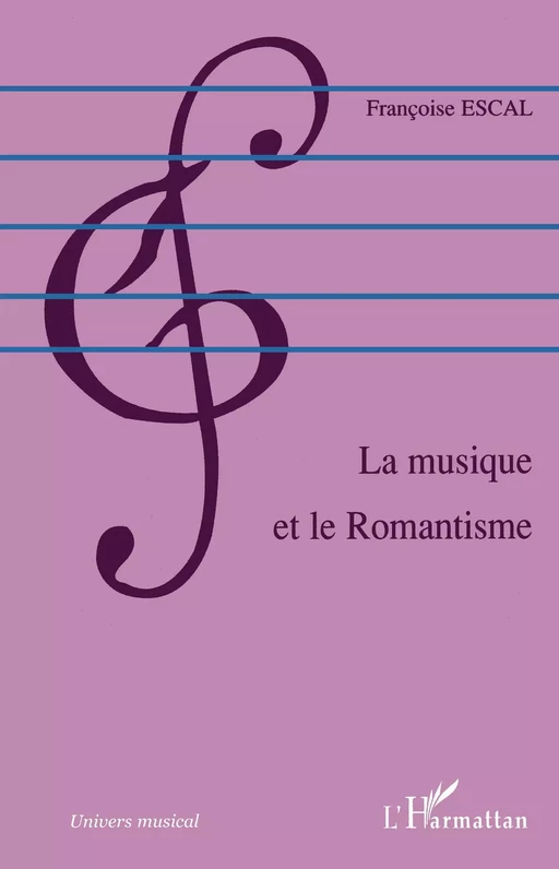 La musique et le Romantisme - Françoise Escal - Editions L'Harmattan