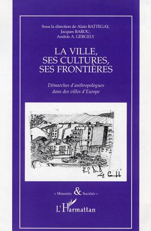 La ville, ses cultures, ses frontières - Andràs A. Gergely, Alain Battegay, Jacques Barou - Editions L'Harmattan