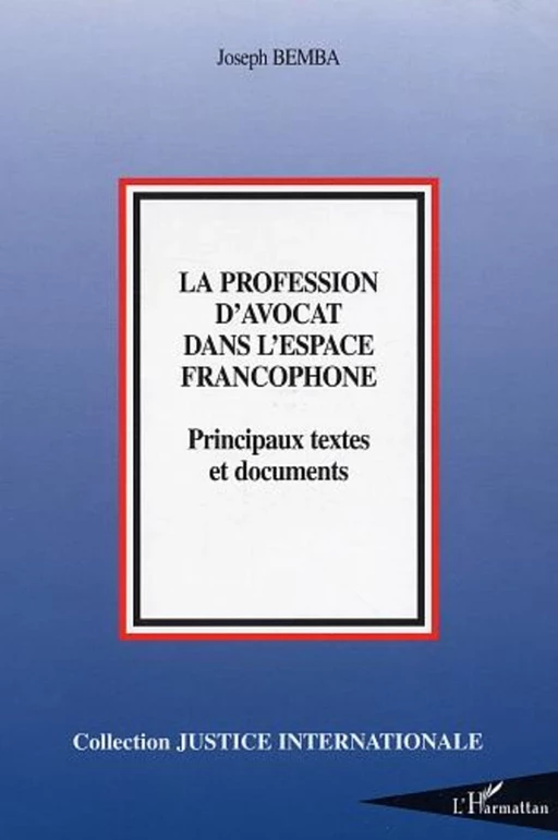 La profession d'avocat dans l'espace francophone - Joseph Bemba - Editions L'Harmattan