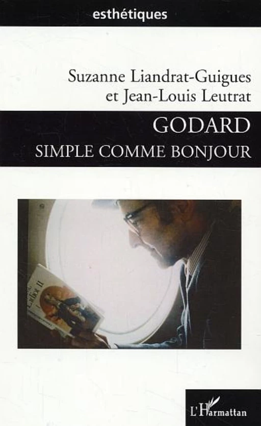 Godard simple comme bonjour - Suzanne Liandrat-Guigues, Jean-Louis Leutrat - Editions L'Harmattan