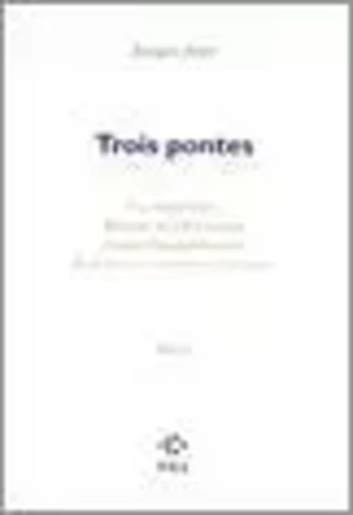 Trois pontes - Jacques Jouet - POL Editeur