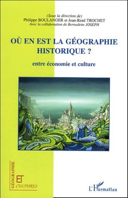 Où en est la géographie historique ? - Philippe Boulanger - Editions L'Harmattan