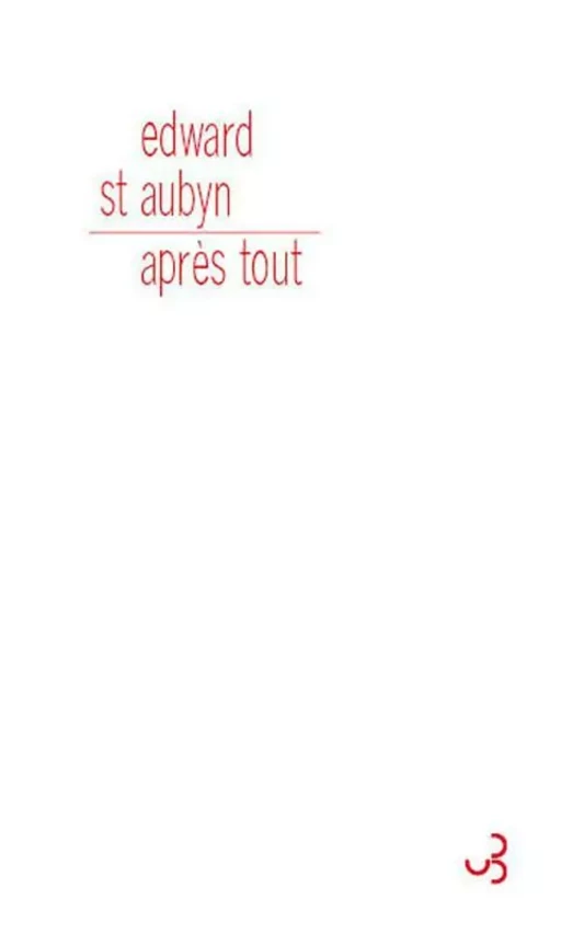 Après tout - Edward St Aubyn - Christian Bourgois éditeur