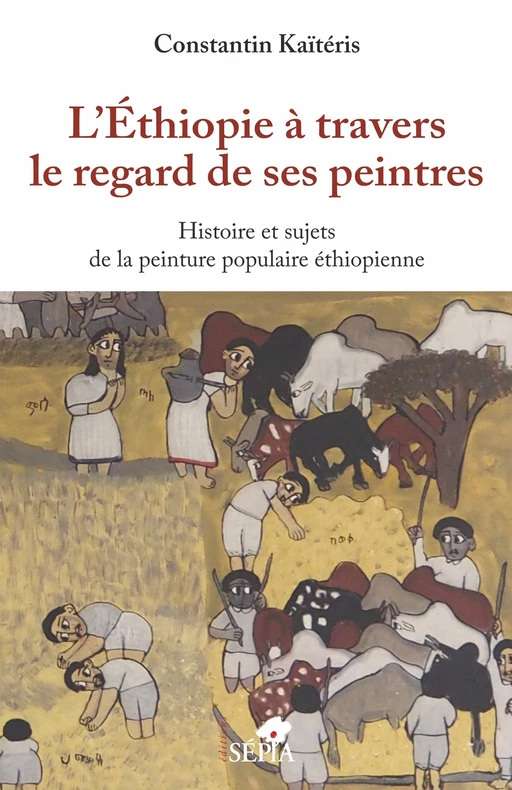 L'Ethiopie à travers le regard de ses peintres - Constantin Kaiteris - Sépia