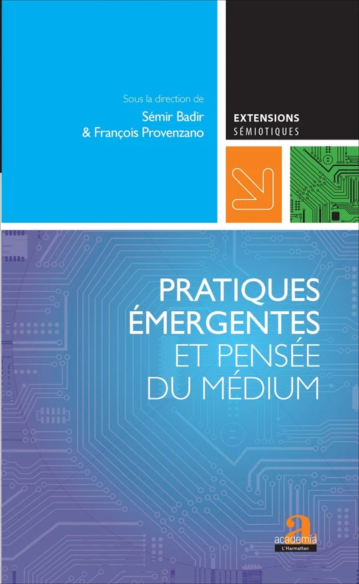 Pratiques émergentes et pensée du médium - Sémir Badir, François Provenzano - Academia