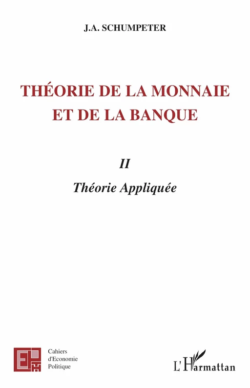 Théorie de la monnaie et de la banque II - Joseph Aloys Schumpeter - Editions L'Harmattan