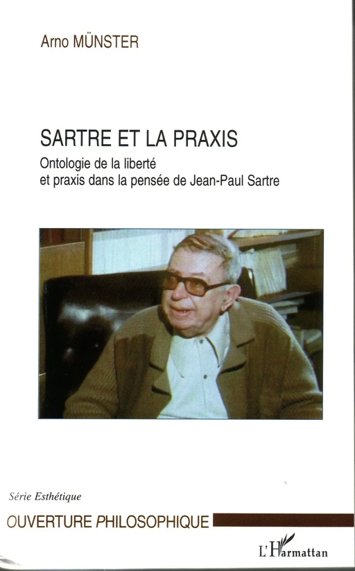 Sartre et la praxis - Arno Münster - Editions L'Harmattan