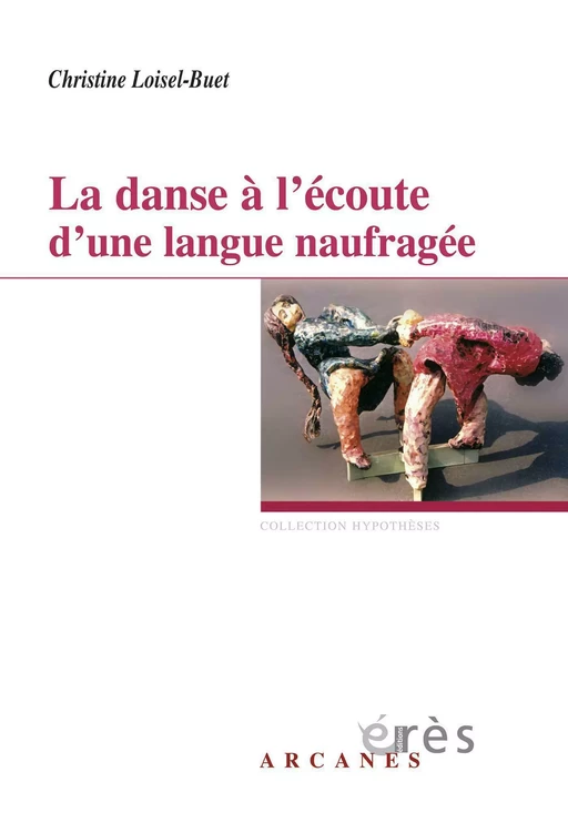 La danse à l'écoute d'une langue naufragée - Christine Loisel-Buet - Eres