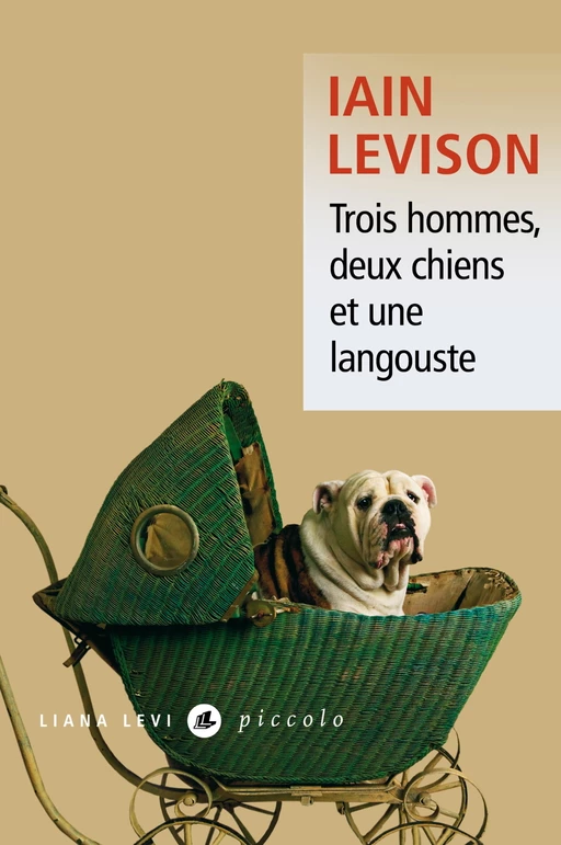 Trois hommes, deux chiens et une langouste - Iain Levison - LIANA LEVI