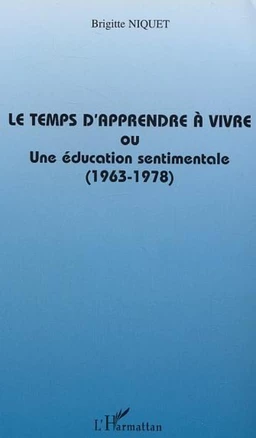 Le temps d'apprendre à vivre ou une éducation sentimentale (1963-1978)