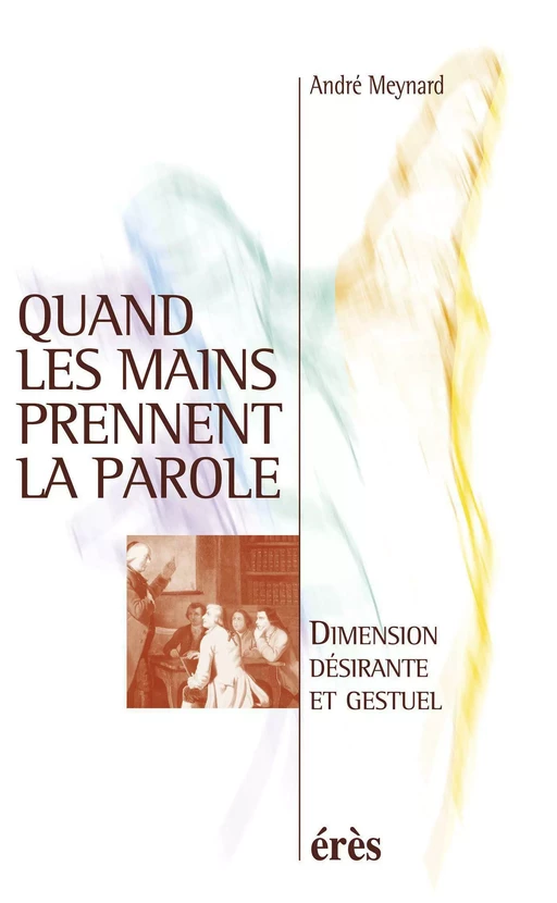 Quand les mains prennent la parole - André MEYNARD - Eres