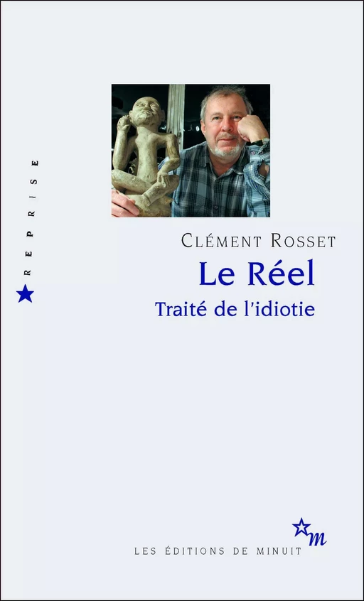 Le Réel. Traité de l'idiotie - Clément Rosset - Minuit