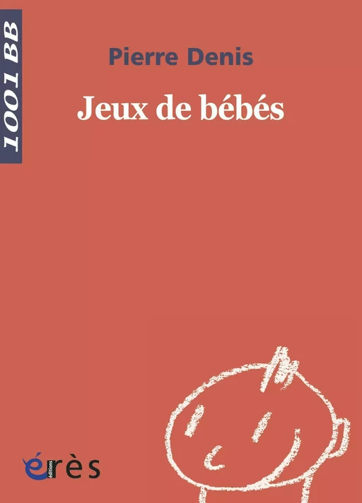 Jeux de bébés - 1001 bb n°63 - Pierre Denis - Eres