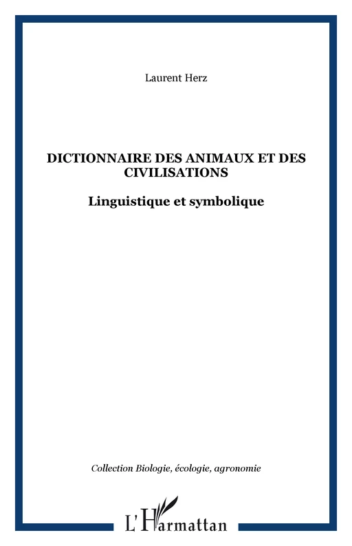 Dictionnaire des animaux et des civilisations - Laurent Herz - Editions L'Harmattan