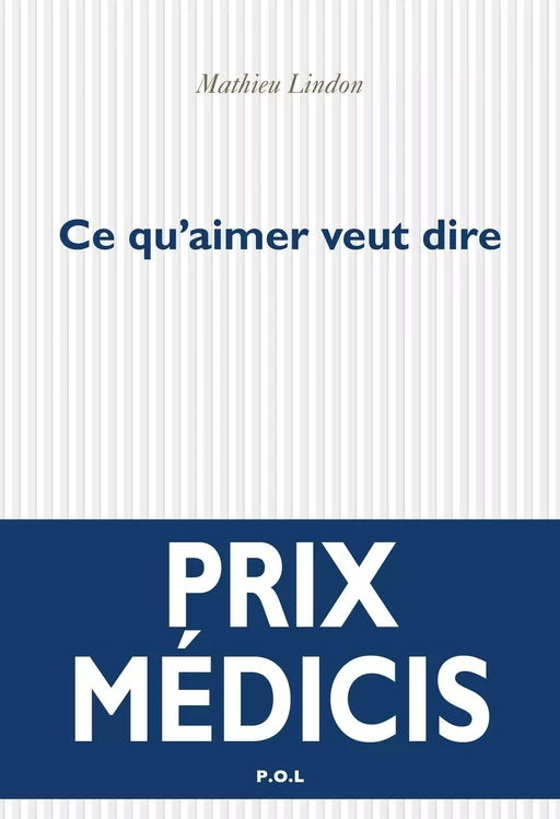 Ce qu'aimer veut dire - Mathieu Lindon - POL Editeur