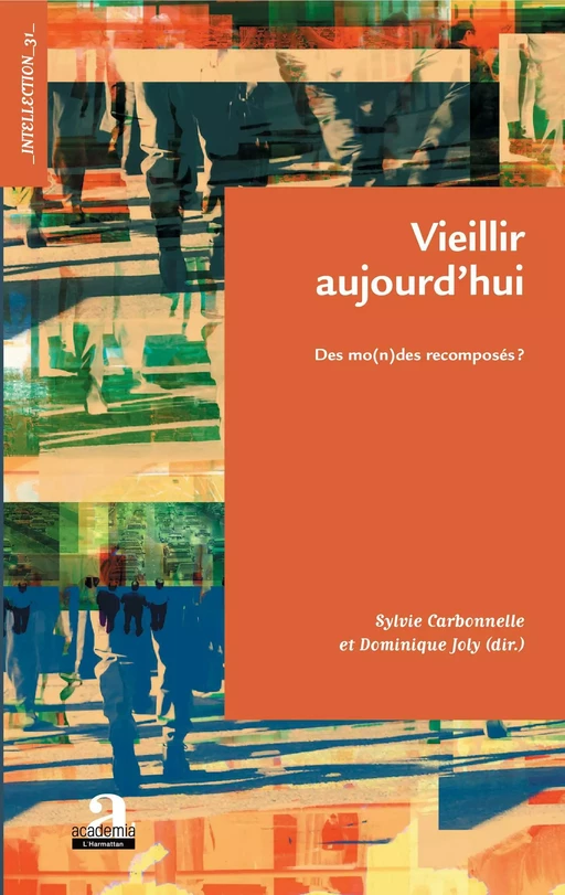 Vieillir aujourd'hui - Sylvie Carbonnelle, Dominique Joly - Academia