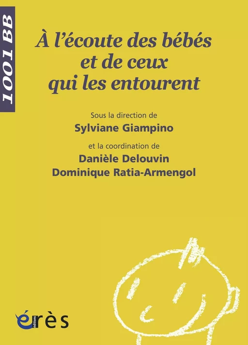 A l'écoute des bébés et de ceux qui les entourent - 1001 bb n°81 - Danièle Delouvin, Sylviane Giampino, Dominique Ratia-Armengol - Eres