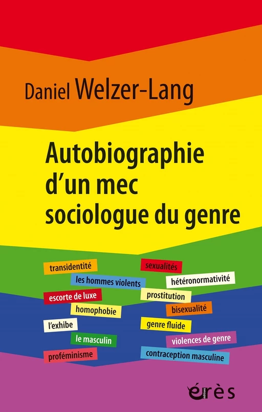 Autobiographie d'un mec sociologue du genre - Daniel Welzer-Lang - Eres