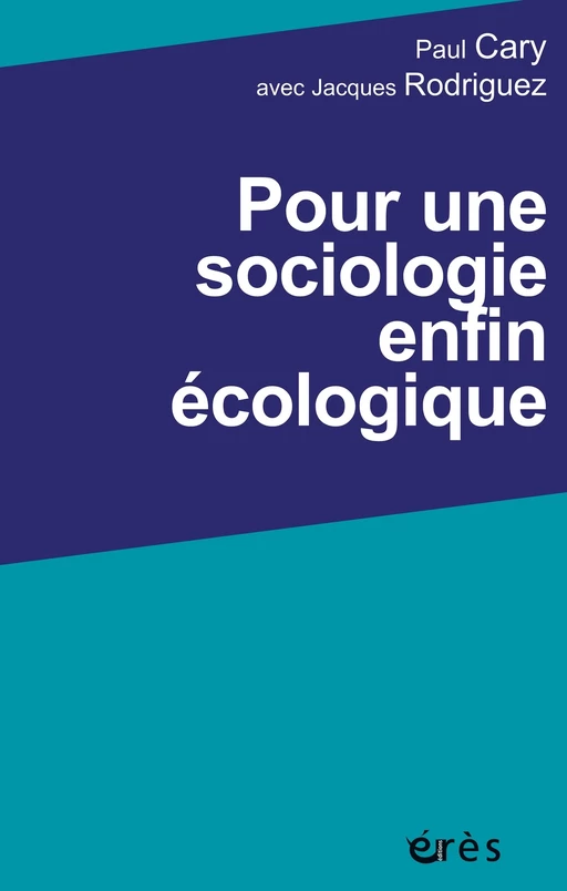 Pour une sociologie enfin écologique - Paul Cary - Eres