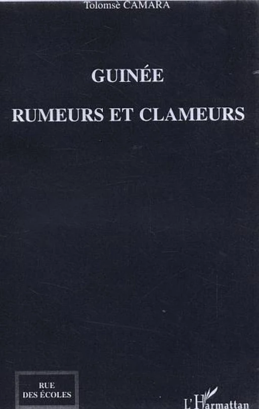 Guinée, rumeurs et clameurs - Tolomsè Camara - Editions L'Harmattan