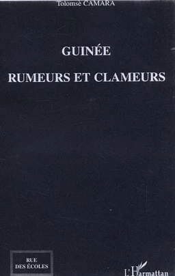 Guinée, rumeurs et clameurs