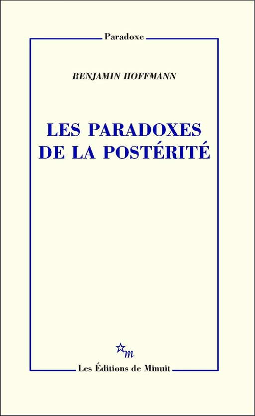 Les Paradoxes de la postérité - Benjamin Hoffmann - Minuit