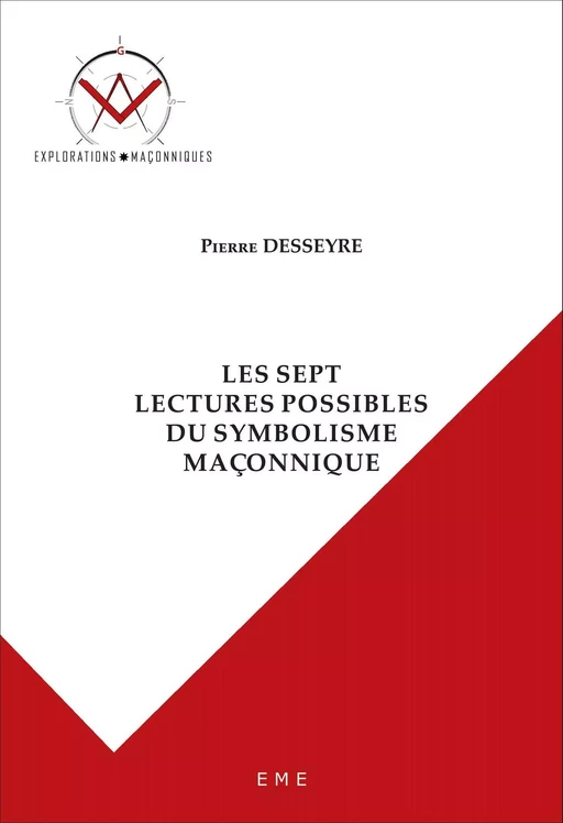 Les sept lectures possibles du symbolisme maçonnique - Pierre Desseyre - EME Editions