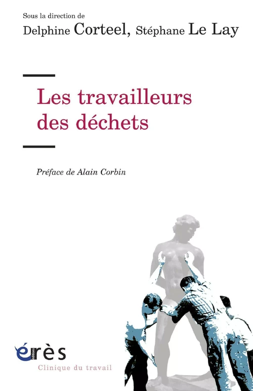 Les travailleurs des déchets - Delphine CORTEEL, STEPHANE LE LAY - Eres