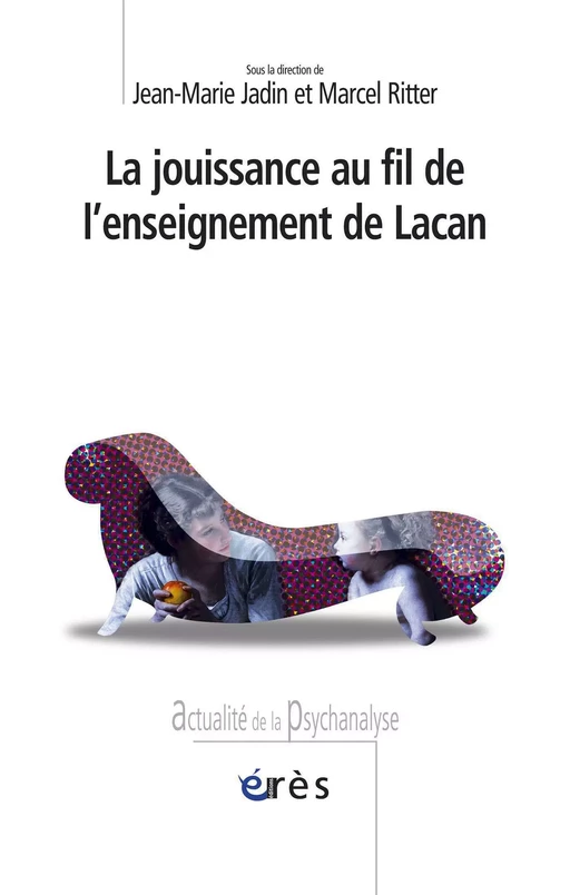 La jouissance au fil de l'enseignement de Lacan - Jean-Marie Jadin, Marcel RITTER - Eres