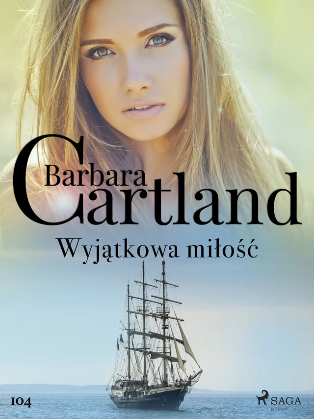 Wyjątkowa miłość - Ponadczasowe historie miłosne Barbary Cartland - Barbara Cartland - Saga Egmont International