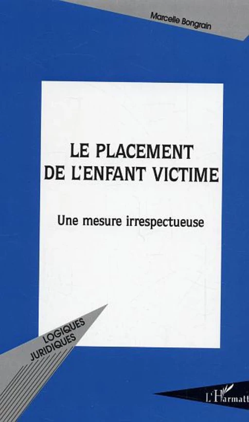 Le placement de l'enfant victime -  Bongrain marcelle - Editions L'Harmattan