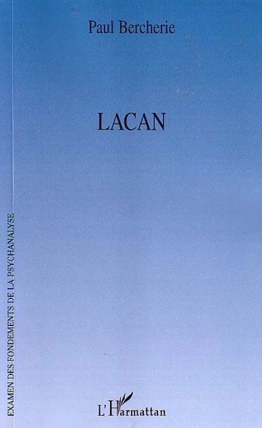 Lacan - Paul Bercherie - Editions L'Harmattan