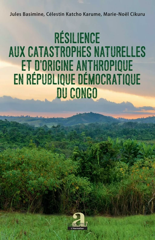 Résilience aux catastrophes naturelles et d'origine anthropique en République démocratique du Congo - Jules Basimine, Katcho Karume, Marie Noël Cikuru - Academia