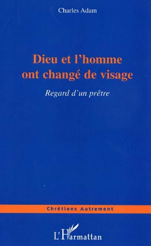 Dieu et l'homme ont changé de visage - Charles Adam - Editions L'Harmattan