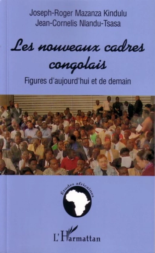 Les nouveaux cadres congolais - Joseph-Roger Mazanza Kindulu, Jean-Cornélis Nlandu-Tsasa - Editions L'Harmattan