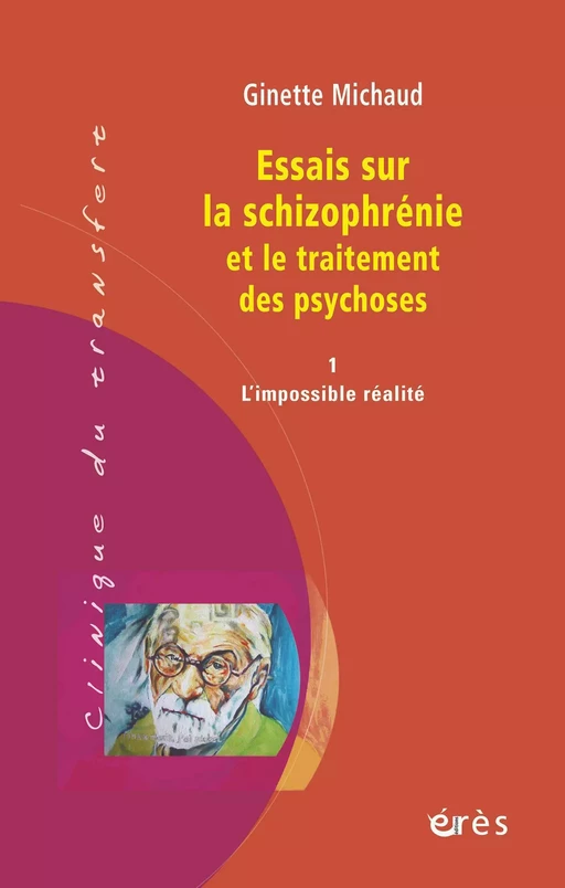 Essais sur la schizophrénie et le traitement des psychoses - Ginette Michaud - Eres