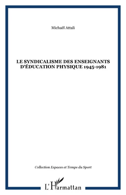 Le syndicalisme des enseignants d'éducation physique 1945-1981