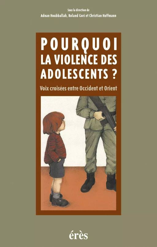 Pourquoi la violence des adolescents ? - Roland Gori, Christian HOFFMANN, Adnan Houbballah - Eres