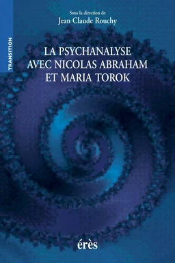 La psychanalyse avec Nicolas Abraham et Maria Torok