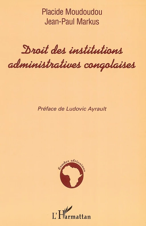 Droit des institutions administratives congolaises - Jean-Paul Markus, Placide Moudoudou - Editions L'Harmattan