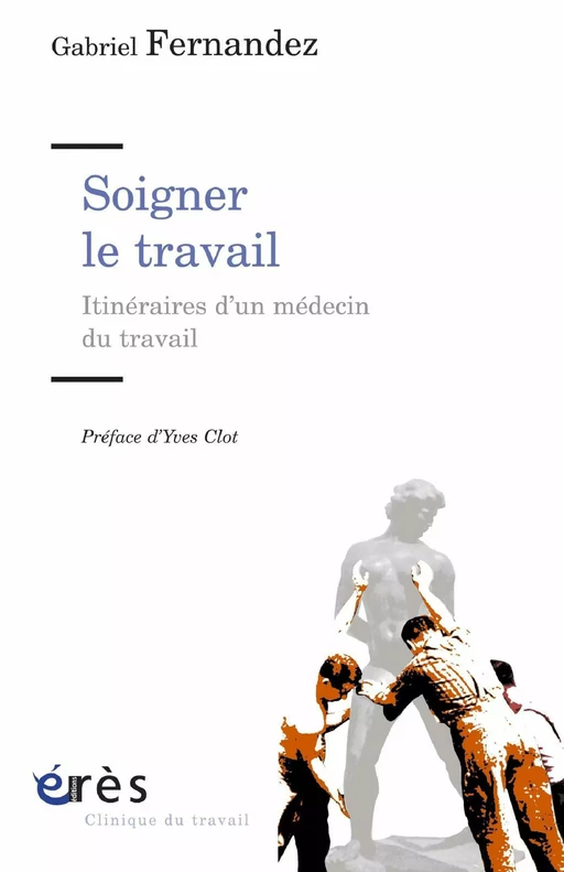 Soigner le travail - Gabriel FERNANDEZ - Eres