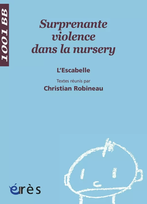 Surprenante violence dans la nursery - 1001 bb n°83 - L' ESCABELLE - Eres