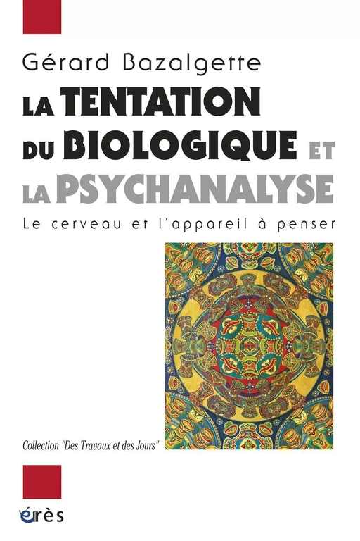 La tentation du biologique et la psychanalyse - Gerard BAZALGETTE - Eres