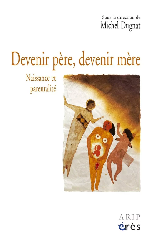 Devenir père, devenir mère - Michel Dugnat - Eres